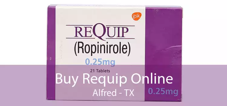 Buy Requip Online Alfred - TX