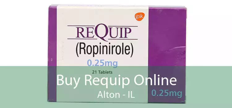 Buy Requip Online Alton - IL