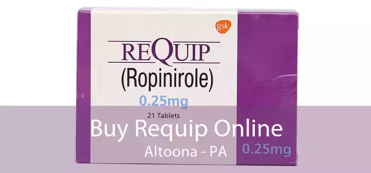 Buy Requip Online Altoona - PA