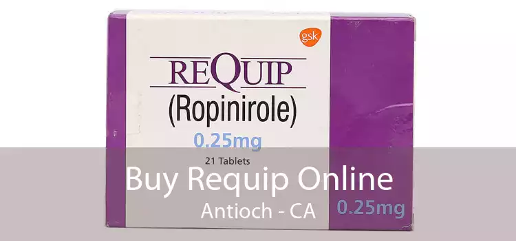 Buy Requip Online Antioch - CA