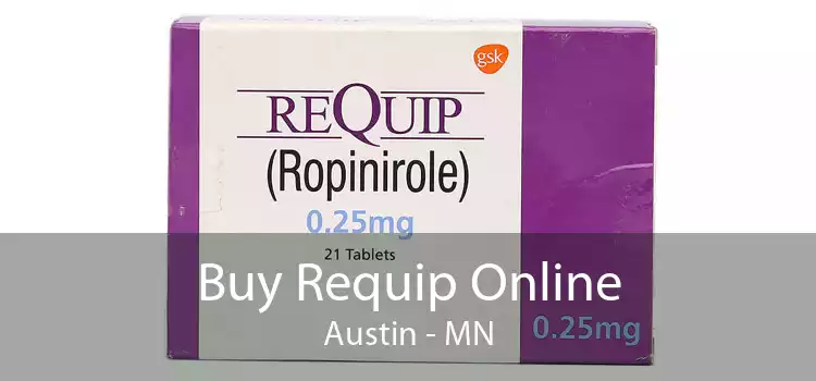 Buy Requip Online Austin - MN