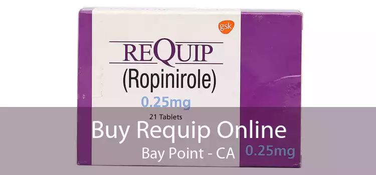 Buy Requip Online Bay Point - CA