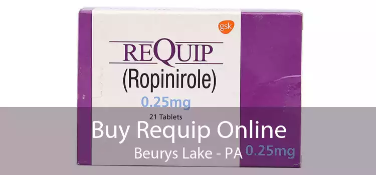 Buy Requip Online Beurys Lake - PA