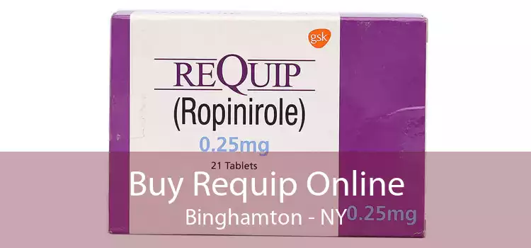 Buy Requip Online Binghamton - NY