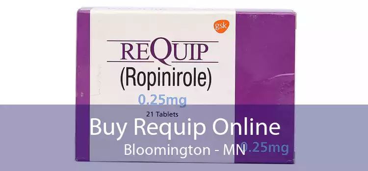 Buy Requip Online Bloomington - MN