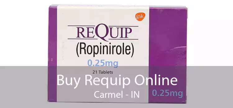Buy Requip Online Carmel - IN