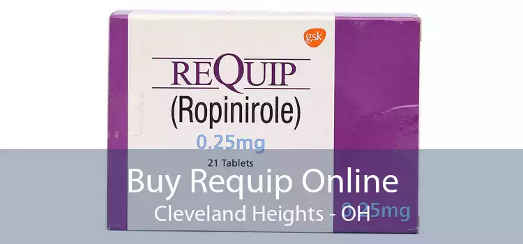 Buy Requip Online Cleveland Heights - OH