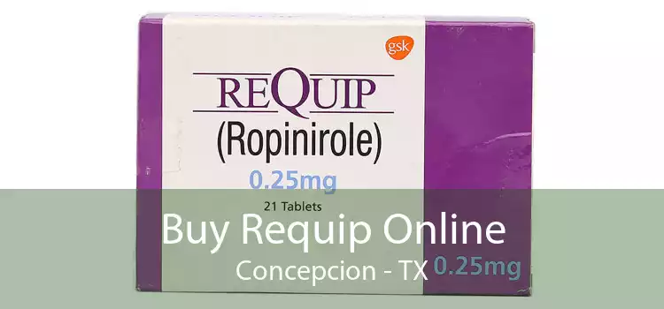 Buy Requip Online Concepcion - TX