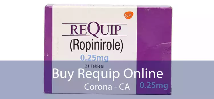 Buy Requip Online Corona - CA