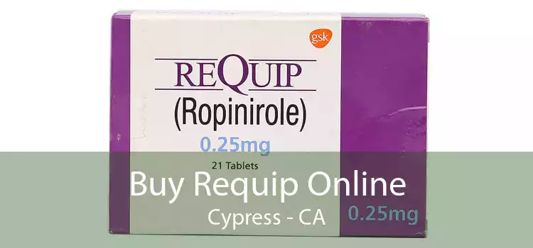Buy Requip Online Cypress - CA