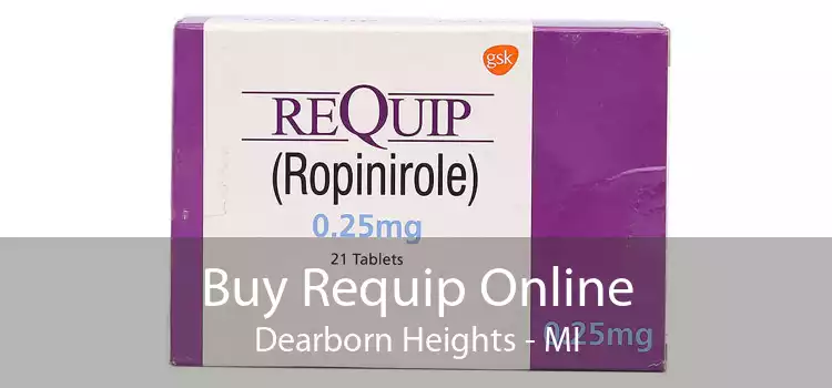 Buy Requip Online Dearborn Heights - MI