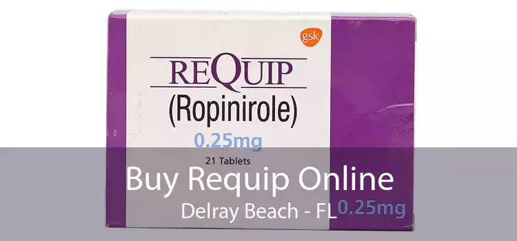 Buy Requip Online Delray Beach - FL