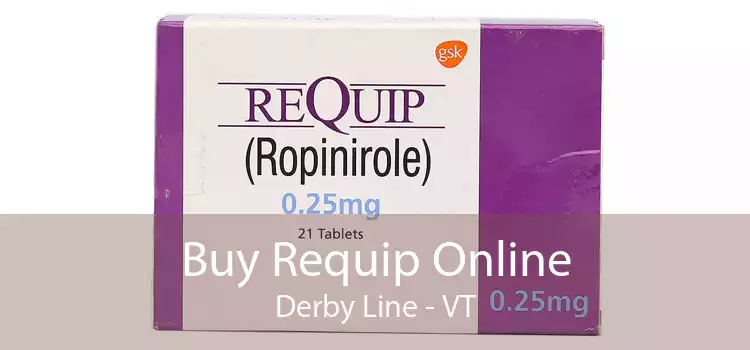 Buy Requip Online Derby Line - VT