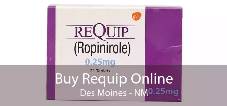 Buy Requip Online Des Moines - NM