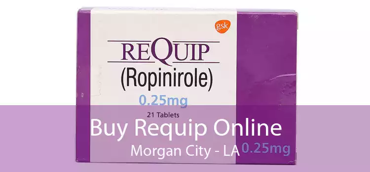Buy Requip Online Morgan City - LA