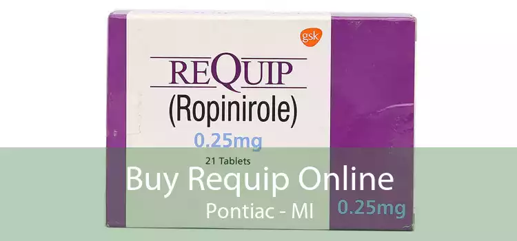 Buy Requip Online Pontiac - MI