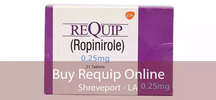 Buy Requip Online Shreveport - LA