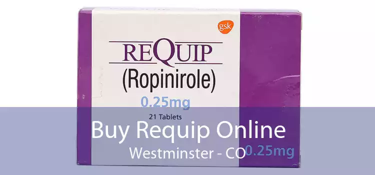 Buy Requip Online Westminster - CO